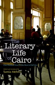 The literary life of Cairo : one hundred years in the heart of the city cover image