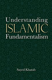 Understanding Islamic fundamentalism : the theological and ideological basis of al-Qa'ida's political tactics cover image