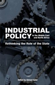 Industrial policy in the Middle East and North Africa : rethinking the role of the state cover image