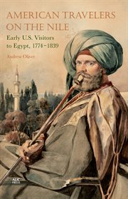 American travelers on the Nile : early US visitors to Egypt, 1774-1839 cover image