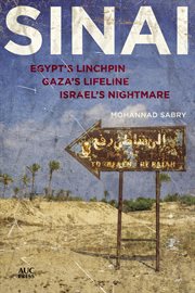 Sinai : Egypt's linchpin, Gaza's lifeline, Israel's nightmare cover image