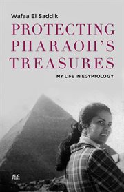 Protecting pharaoh's treasures : my life in Egyptology cover image