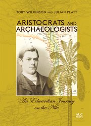Aristocrats and archaeologists : an Edwardian journey on the Nile cover image