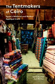The tentmakers of Cairo : Egypt's medieval and modern appliqué craft cover image