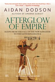 Afterglow of Empire : Egypt from the Fall of the New Kingdom to the Saite Renaissance cover image