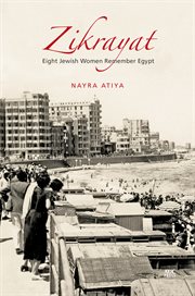 Zikrayat : eight Jewish women remember Egypt cover image