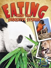 Eating and the Digestive System Eating and the Digestive System