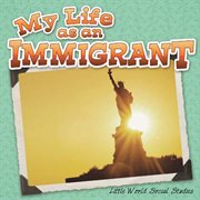 My Life as An Immigrant My Life as An Immigrant