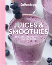 Juices & smoothies : sensational recipes to make in your blender cover image