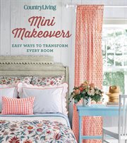 Mini makeovers : easy ways to transform every room cover image