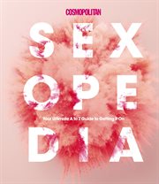 Cosmopolitan sexopedia : your ultimate A to Z guide to getting it on cover image