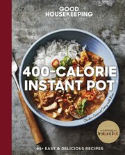 Good Housekeeping 400-calorie instant pot : 65+ easy & delicious recipes cover image
