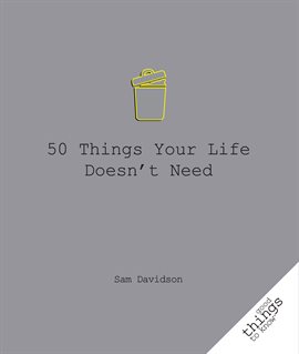 Cover image for 50 Things Your Life Doesn't Need