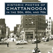 Historic photos of Chattanooga in the 50s, 60s, and 70s cover image