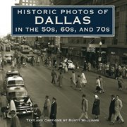 Historic photos of dallas in the 50s, 60s, and 70s cover image