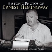 Historic photos of Ernest Hemingway cover image