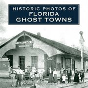 Historic photos of florida ghost towns cover image