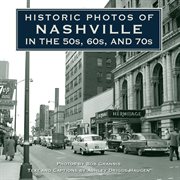 Historic photos of nashville in the 50s, 60s, and 70s cover image