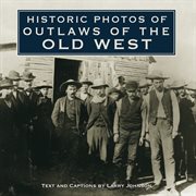 Historic photos of outlaws of the old west cover image