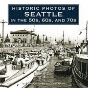 Historic photos of Seattle in the 50s, 60s, and 70s cover image