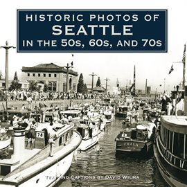 Cover image for Historic Photos of Seattle in the 50s, 60s, and 70s