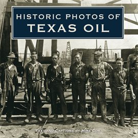 Cover image for Historic Photos of Texas Oil