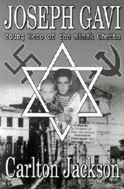 Joseph Gavi : young hero of the Minsk Ghetto cover image
