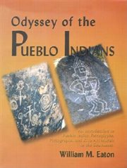 Odyssey of the Pueblo Indians : an introduction to Pueblo Indian petroglyphs, pictographs, and kiva art murals in the Southwest cover image