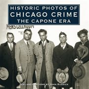 Historic photos of chicago crime. The Capone Era cover image