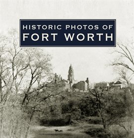 Cover image for Historic Photos of Fort Worth