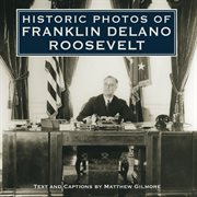 Historic photos of franklin delano roosevelt cover image