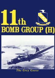 11th bomb group (h). The Grey Geese cover image