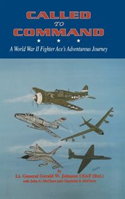 Called to command : a World War II fighter ace's adventurous journey cover image