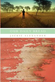 Our daily bread : a novel cover image