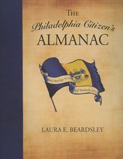 The Philadelphia citizen's almanac : daily readings on the City of Brotherly Love cover image