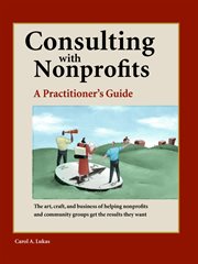 Consulting with nonprofits : a practitioner's guide cover image