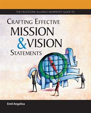 The Fieldstone Alliance nonprofit guide to crafting effective mission and vision statements cover image
