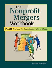 Nonprofit mergers workbook part ii. Unifying the Organization After a Merger cover image