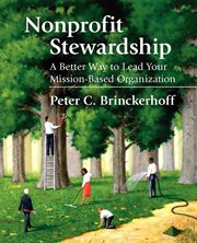Nonprofit stewardship : a better way to lead your mission-based organization cover image