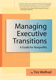 Managing executive transitions : a guide for nonprofits cover image