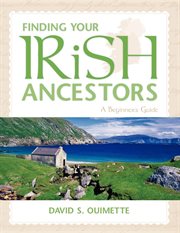 Finding your Irish ancestors : a beginner's guide cover image