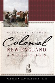 Researching your colonial New England ancestors cover image