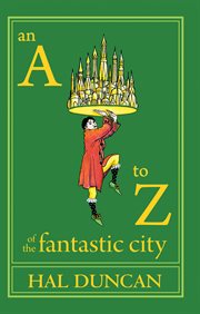 An A-Z of the fantastic city : a guidebook for readers and explorers cover image