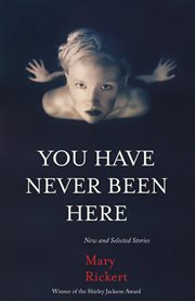 You have never been here: new and selected stories cover image