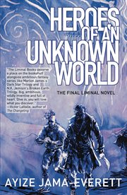 Heroes of an Unknown World : a novel cover image