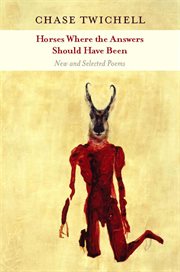 Horses where the answers should have been: new and selected poems cover image