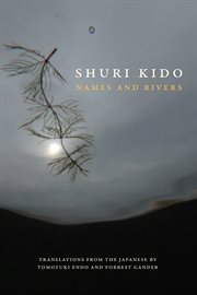 Names and rivers : selected poems by Shuri Kido cover image