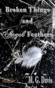 Broken things and angel feathers cover image