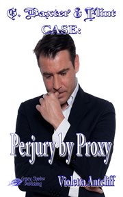 G. baxter & flint case. Perjury by Proxy cover image