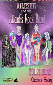 Kilesha and the atlantis rock band 1. Going Home cover image